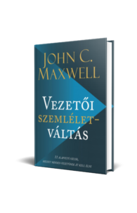 John C. Maxwell: Vezetői személetváltás