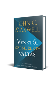 John C. Maxwell: Vezetői személetváltás
