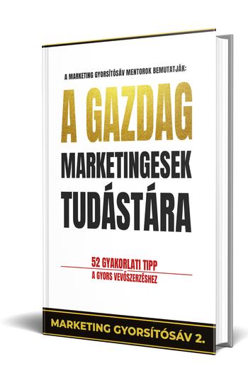 Pongor-Juhász Attila - Borbély Bence - Dr. Pető Bence - Berka László: A gazdag marketingesek tudástára