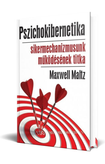 Maxwell Maltz: Pszichokibernetika - Sikermechanizmusunk működésének titka